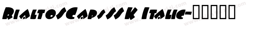 RialtoSCapsSSK Italic字体转换